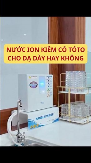 TẠI SAO NƯỚC ION KIỀM LẠI ĐƯỢC GỌI LÀ : NƯỚC TỐT CHO DẠ DÀY ?