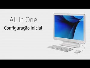 Samsung | All in One | Configuração Inicial