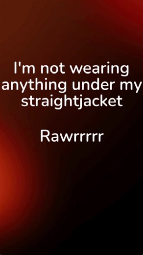 Experiencing Life in a Straightjacket