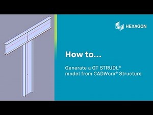 How to... Generate a GT STRUDL® model from CADWorx® Structure