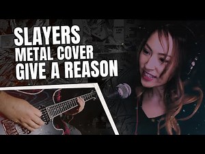 Slayers 2 Opening - Give A Reason (full song rock/metal cover) feat. Yoko H