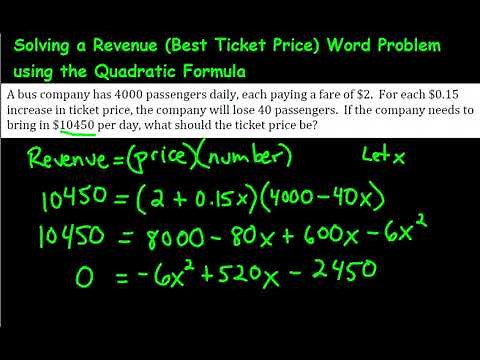 Solving a Revenue (Best Ticket Price) Word Problem using the Quadratic Formula