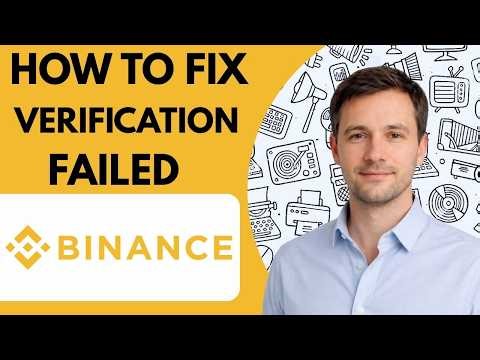 How to fix Binance verification failed full guide 2026