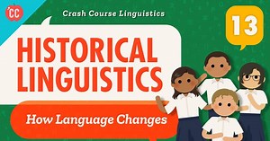 Crash Course Linguistics | Language Change and Historical Linguistics | Episode 13