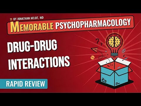 Drug-Drug Interaction Mnemonics (Memorable Psychopharmacology Lecture 15)