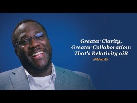Relativity aiR | Greater Clarity, Greater Collaboration: That's Relativity aiR