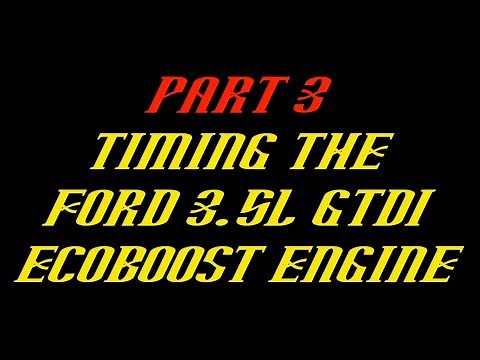 2011-2016 Ford F-150 3.5L Ecoboost Timing Set Replacement Part 3: Timing the Engine