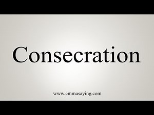 How To Say Consecration