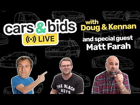 Cars & Bids Live with Doug, Kennan, and Matt Farah