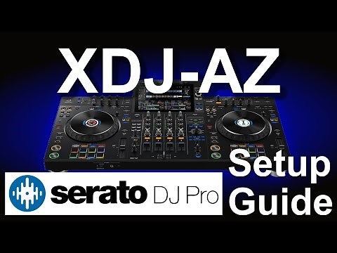 Pioneer DJ XDJ AZ serato DJ setup guide | Step-by-Step Tutorial for DJs