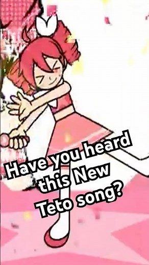 Have you heard this new Teto Song!
