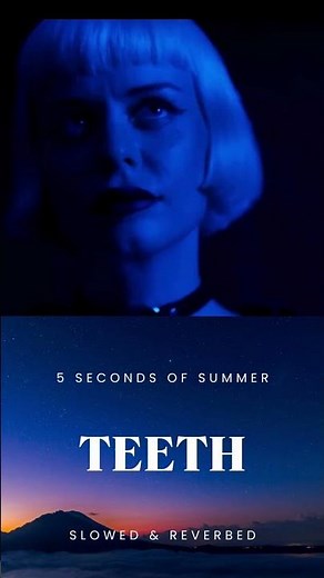 5 Seconds of Summer – Teeth (Slowed + Reverb) 🌙 #5secondsofsummer #teeth #slowed #reverb #Pop