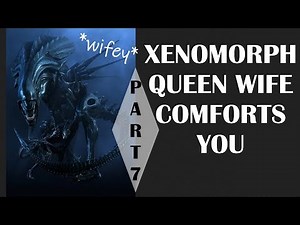 ASMR **V** Xenomorph Queen Wife comforts you "Alien" Roleplay (Part 7) [REQUESTED]