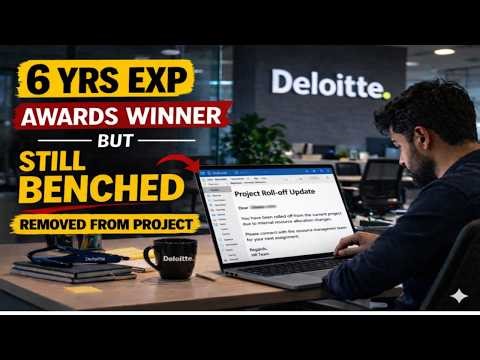 6 Years Experience, Multiple Awards… Still Benched in Deloitte | Corporate Reality