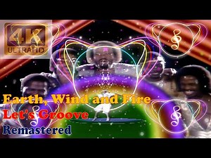 EARTH, WIND & FIRE - LET'S GROOVE (Remastered Audio) [4K Official Video With Audio Visualizer]