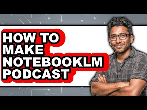 How to Make Notebooklm Podcast (updated)