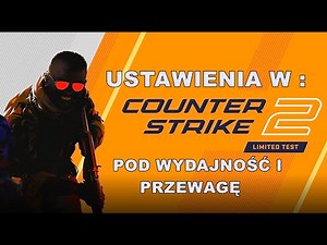 Jakie ustawienia w CS 2? - wydajność, więcej fps, optymalizacja, błędy