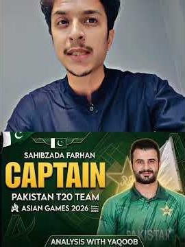 Sahibzada Farhan New T20 Captain: Can Pakistan Win Asian Games & Beat india in Asian Games 2026
