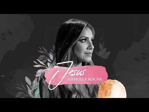 GABRIELA ROCHA - JESUS (LYRIC VÍDEO)