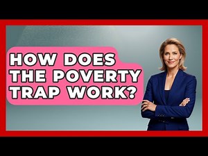 How Does The Poverty Trap Work? - International Policy Zone