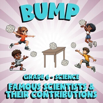 Famous Scientists & Their Contributions BUMP Science Game - No Prep Grade 6