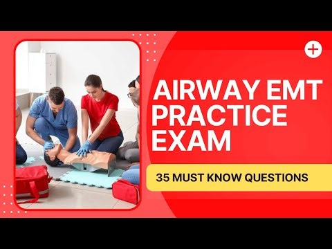 Airway EMT Practice Exam - Emergency Medical Technician Review (35 Must Know Questions)