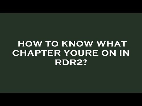 How to know what chapter youre on in rdr2?