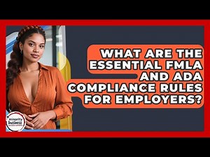 What Are The Essential FMLA And ADA Compliance Rules For Employers?