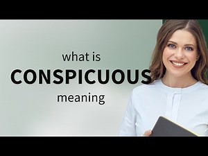 Conspicuous • what is CONSPICUOUS definition