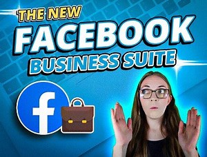Everything You Need to Know About the New Facebook Business Suite