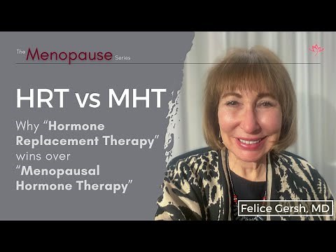 HRT vs MHT: why hormone replacement therapy wins over menopausal hormone therapy | Felice Gersh, MD