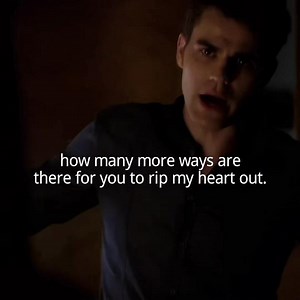 Stefan to Elena “How Many More Ways Are There for You to Rip My Heart Out?” | The Vampire Diaries