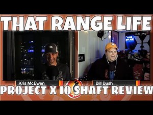 Episode 42 of That Range Life: Project X IO Shaft Review