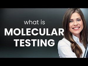Understanding Molecular Testing: A Guide to the Science Behind It