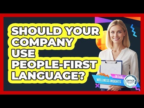 Should Your Company Use People-First Language?