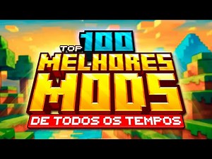 TOP 100 MELHORES MODS DE TODOS OS TEMPOS PARA O MINECRAFT (Parte 1)