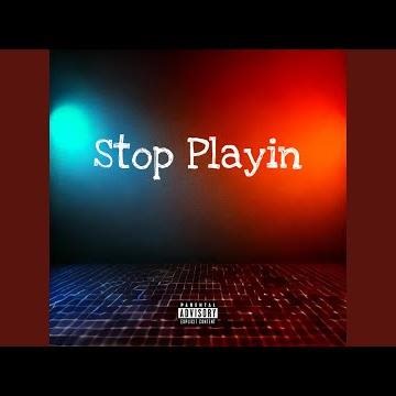 Stop Playin