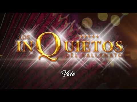 Vete - Los Inquietos del Vallenato (Audio)