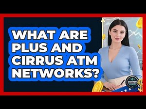 What Are Plus And Cirrus ATM Networks? - Immigrant Finance Coach