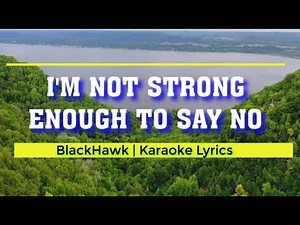Not Strong Enough to Say No || BlackHawk || Lyrics Video