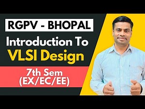 Introduction To VLSI Design for RGPV Btech [ EX / EC / EE ] 7th Sem 4th year