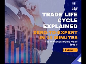 Trade Life Cycle Explained: Zero-to-Expert in 15 Minutes | Reconciliation Breaks Made Simple 1