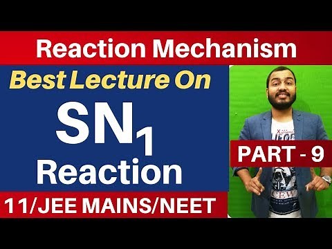 Reaction Mechanism 09 | Nucleophilic Substitution 02 : SN1 Reaction and Mechanism JEE MAINS/NEET