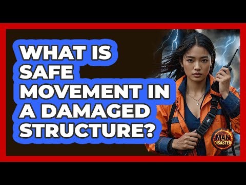 What Is Safe Movement In a Damaged Structure?