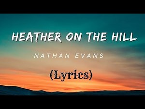 She Was Dancing By The Fire As A Piper Played a Tune ( Heather On The Hill ) Lyrics | Nathan Evans