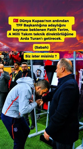 🇹🇷 Dünya Kupası'nın ardından TFF Başkanlığına adaylığını koyması beklenen Fatih Terim, Arda turan