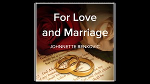 For Love and Marriage by Johnnette Benkovic - Formed