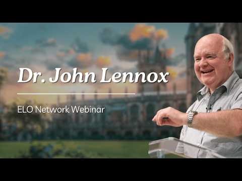 Webinar with Dr. John Lennox, World-Renown Christian Apologist