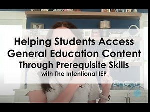Helping Students Access General Education Content Through Prerequisite Skills | The Intentional IEP