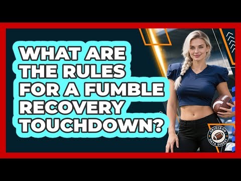 What Are the Rules for a Fumble Recovery Touchdown?